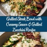 Grilled Steak Bowl with Creamy Sauce & Grilled Zucchini Recipe