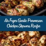 Air Fryer Garlic Parmesan Chicken Skewers Recipe