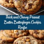 Thick and Chewy Peanut Butter Butterfinger Cookies Recipe