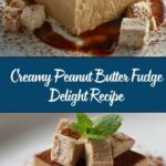 Easy Creamy Peanut Butter Fudge Delight Recipe