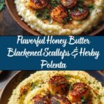 Honey Butter Blackened Scallops with Herby Polenta: An Incredible Flavorful Recipe