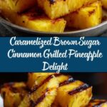 Caramelized Brown Sugar Cinnamon Grilled Pineapple Recipe