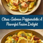 Citrus-Scented Pappardelle with Slow-Roasted Salmon: An Incredible Ultimate Recipe