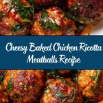 Baked Chicken Ricotta Meatballs with Spinach Recipe