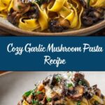 Easy Garlic Mushroom Pasta for Cozy Dinners Recipe
