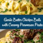Garlic Butter Chicken Balls with Creamy Parmesan Pasta Recipe
