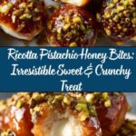 Ricotta Pistachio Honey Bites: An Amazing Ultimate Delight Recipe