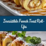 Golden-Brown French Toast Roll-Ups: A Fun Twist on a Classic Breakfast Recipe